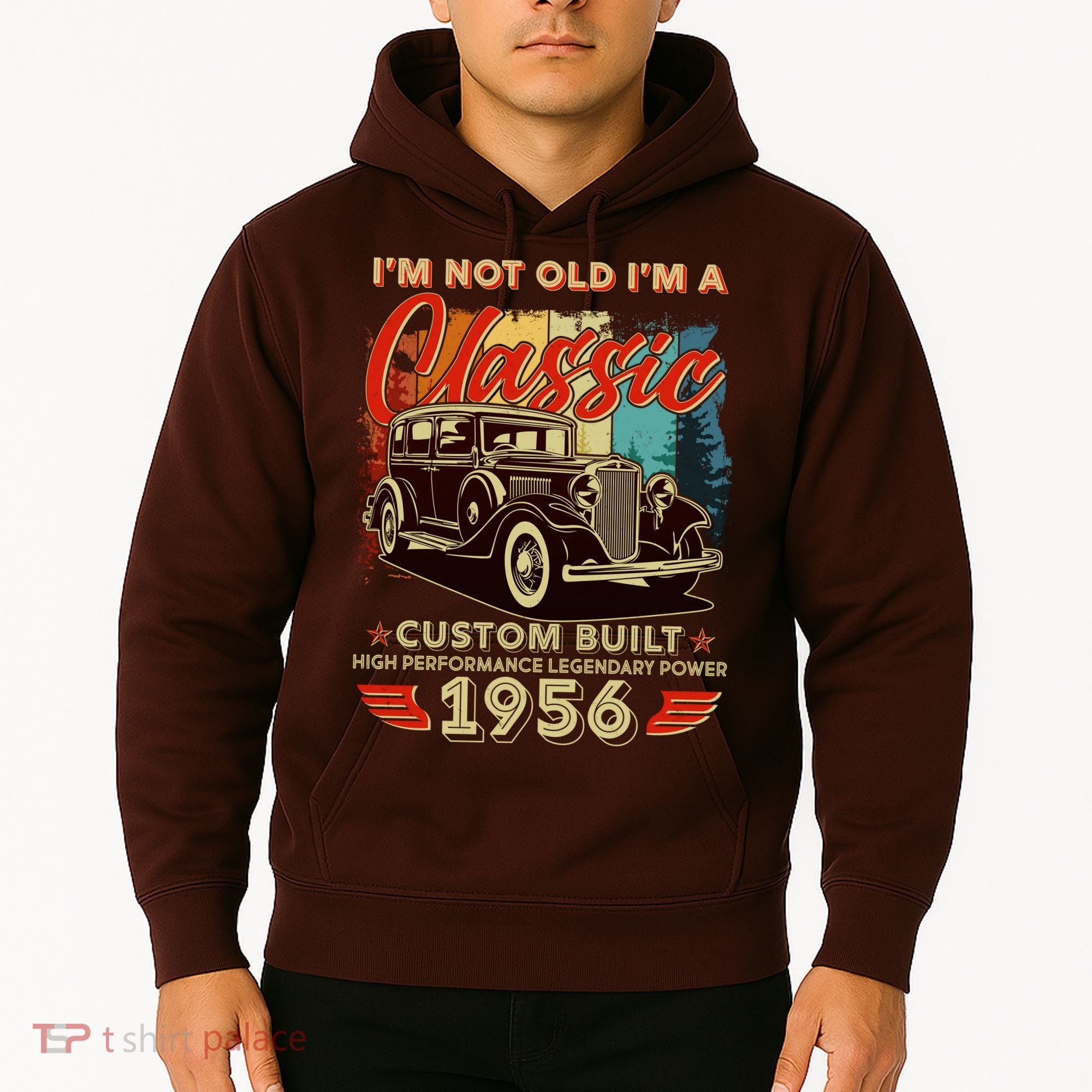 70th 1956 Birthday I'm Not Old I'm A Classic Custom Built High Performance Legendary Power  Hoodie