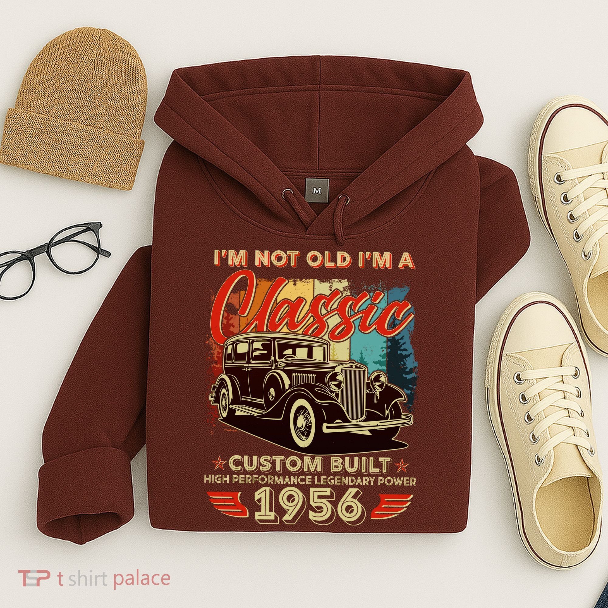 70th 1956 Birthday I'm Not Old I'm A Classic Custom Built High Performance Legendary Power  Hoodie