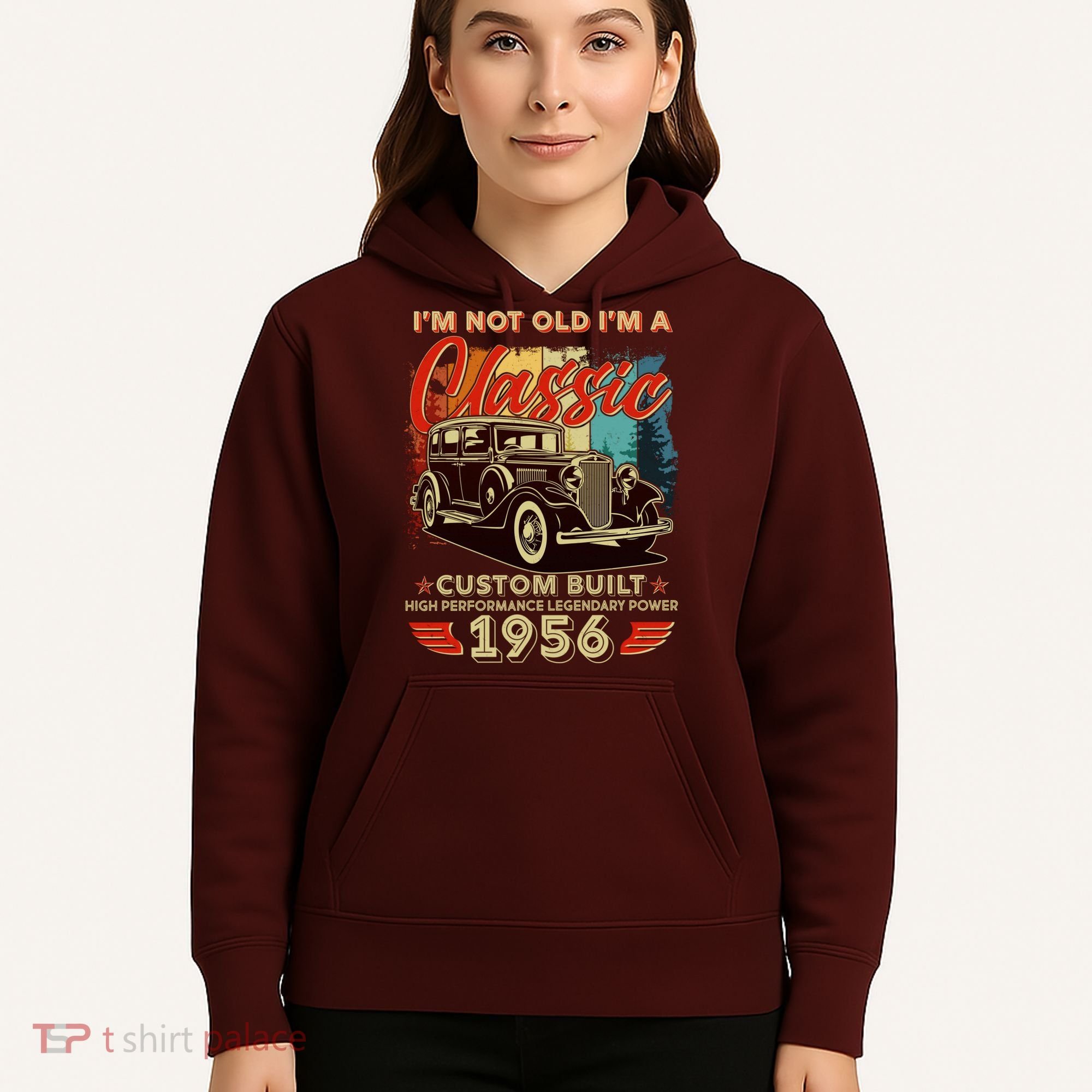 70th 1956 Birthday I'm Not Old I'm A Classic Custom Built High Performance Legendary Power  Hoodie