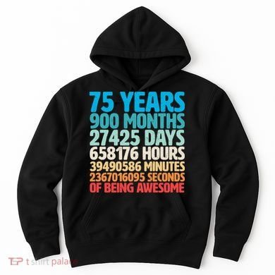 75 Years Of Being Awesome Birthday Time Breakdown Hoodie