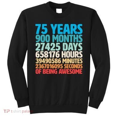 75 Years Of Being Awesome Birthday Time Breakdown Sweatshirt