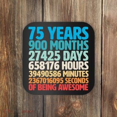75 Years Of Being Awesome Birthday Time Breakdown Coaster