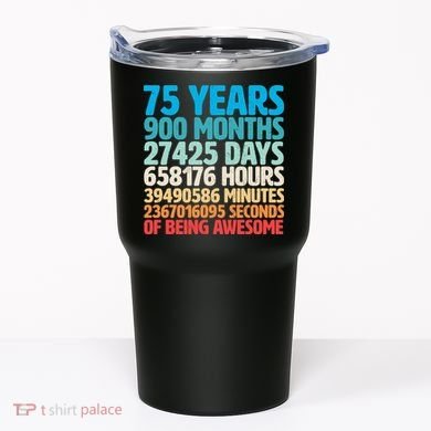 75 Years Of Being Awesome Birthday Time Breakdown Tumbler