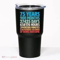 75 Years Of Being Awesome Birthday Time Breakdown Tumbler thumb 0