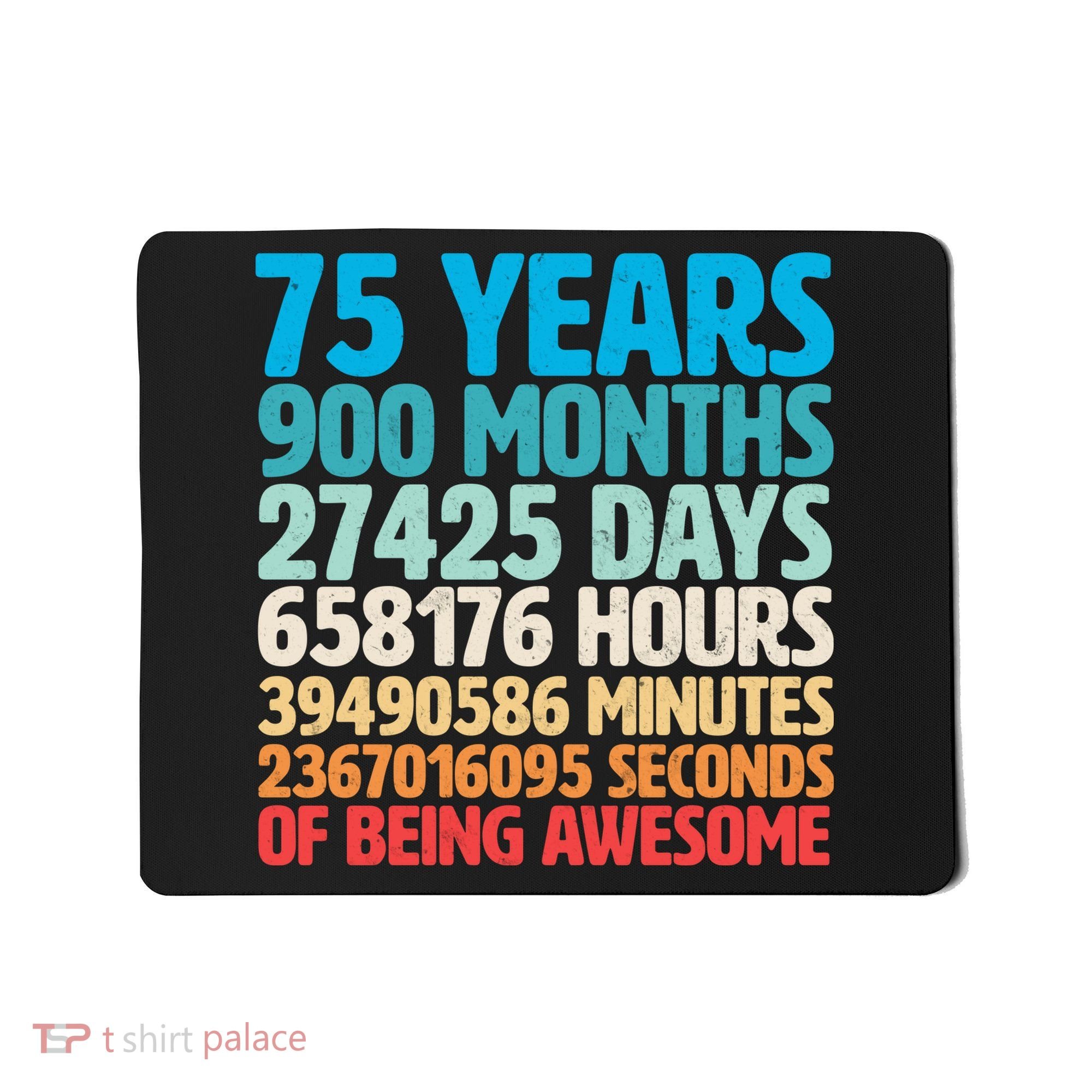 75 Years Of Being Awesome Birthday Time Breakdown Mousepad