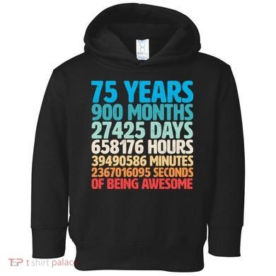 75 Years Of Being Awesome Birthday Time Breakdown Toddler Hoodie