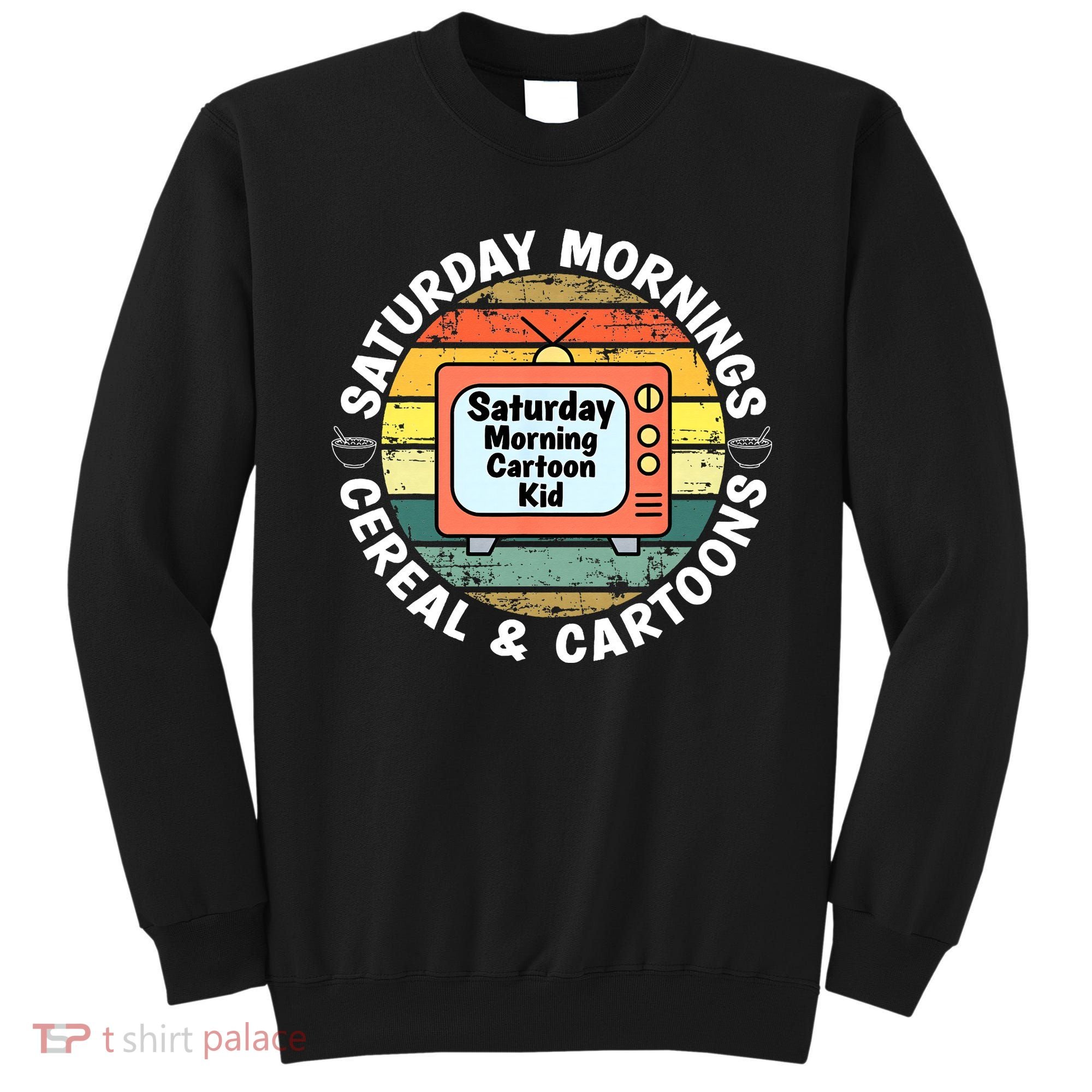 70s 80s 90s Retro Saturday Mornings Cereal And Cartoons Sweatshirt