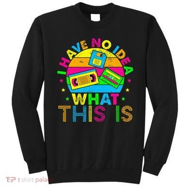 70s 80s 90s Outfit I Have No Idea Sweatshirt