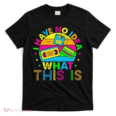 70s 80s 90s Outfit I Have No Idea T-Shirt