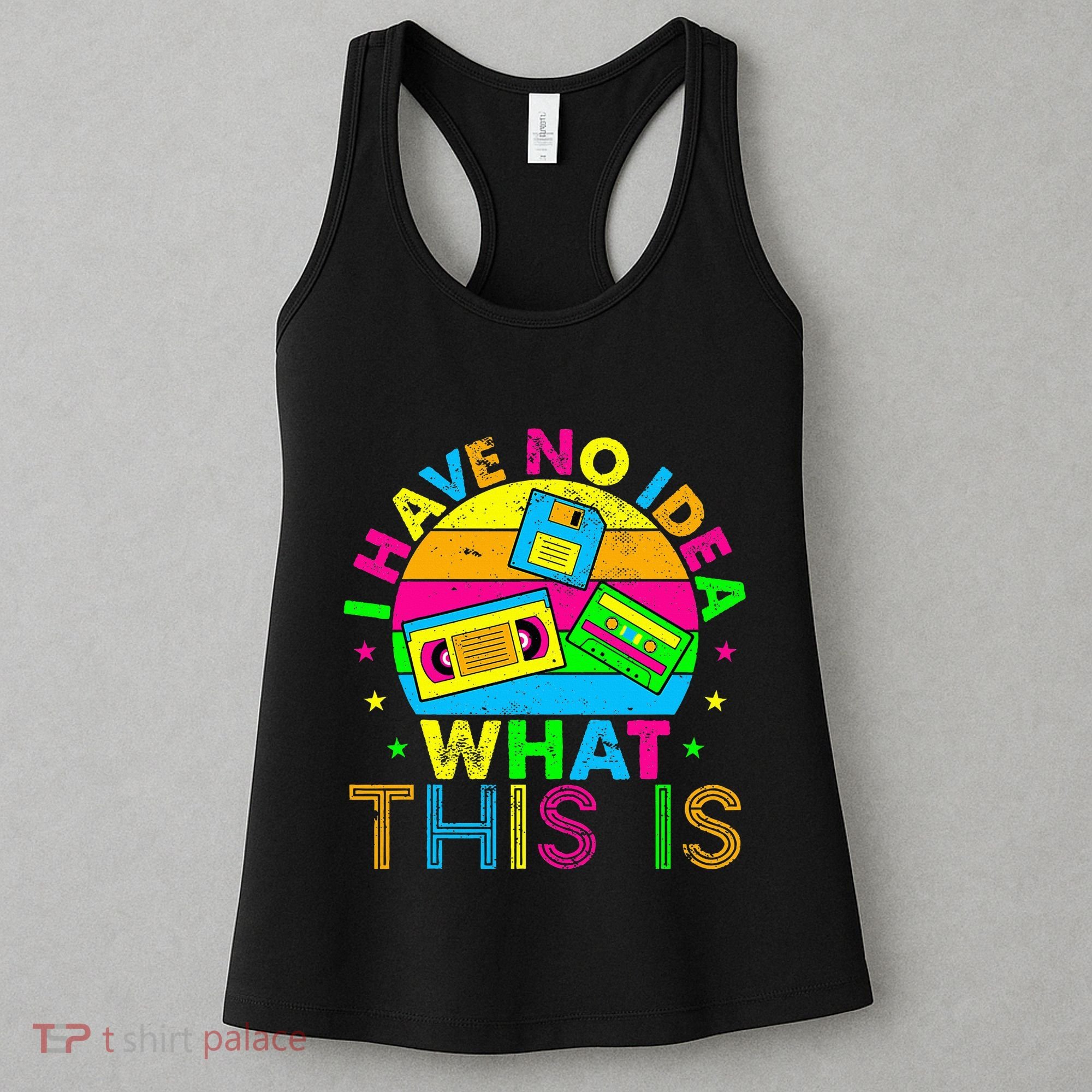 70s 80s 90s Outfit I Have No Idea Women's Tank Top