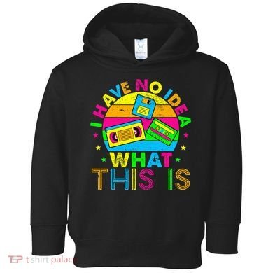 70s 80s 90s Outfit I Have No Idea Toddler Hoodie