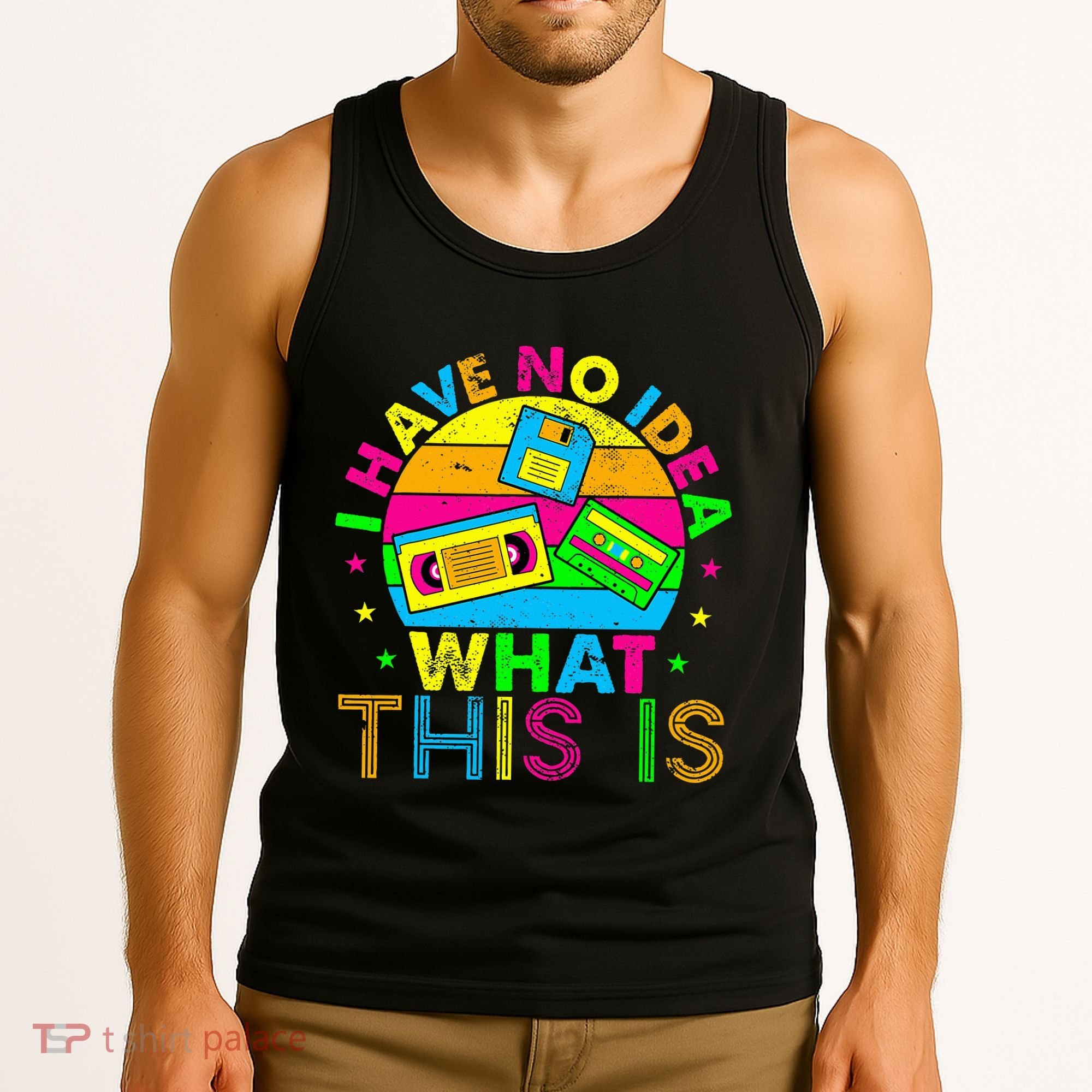70s 80s 90s Outfit I Have No Idea Tank Top