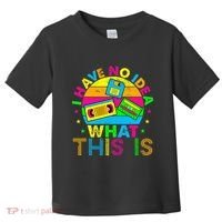 70s 80s 90s Outfit I Have No Idea Toddler T-Shirt thumb 0
