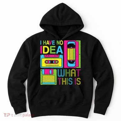 70s 80s 90s Outfit I Have No Idea What This Is Hoodie