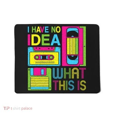 70s 80s 90s Outfit I Have No Idea What This Is Mousepad