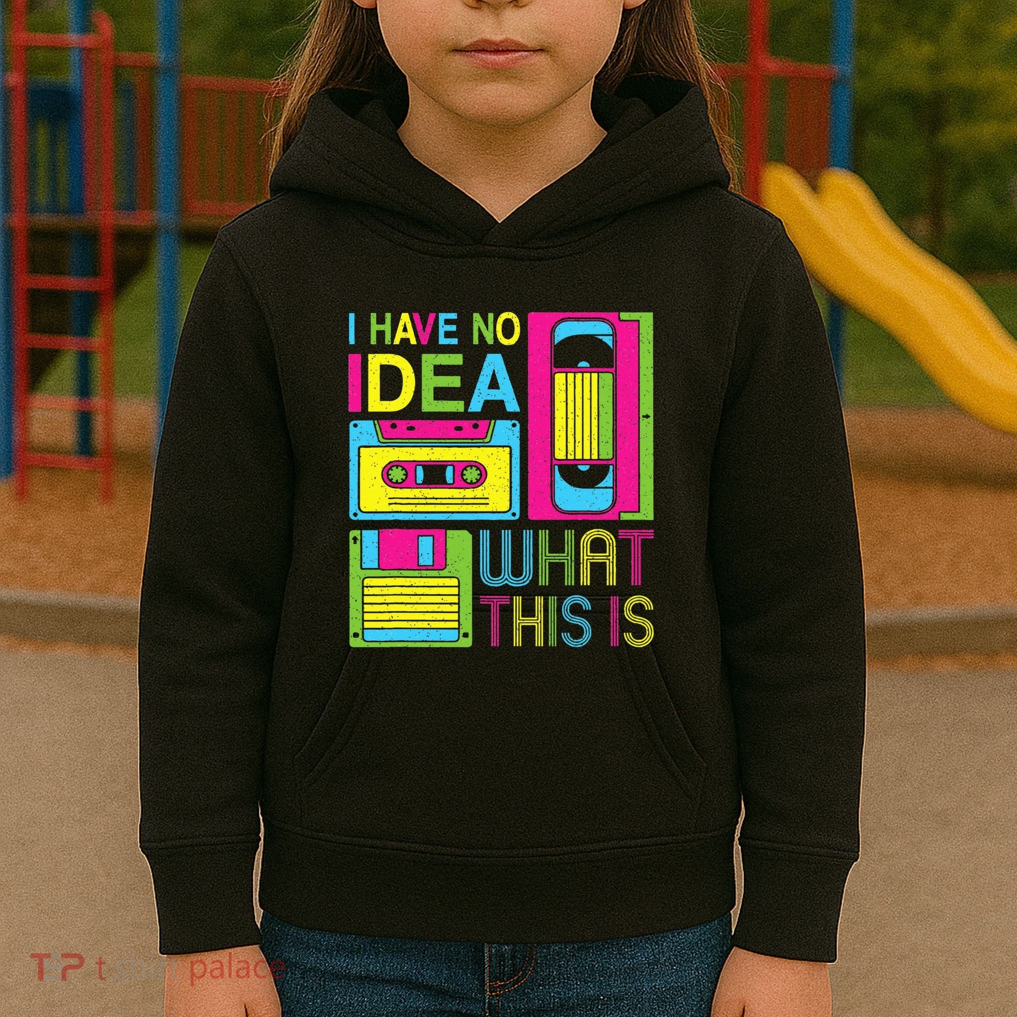 70s 80s 90s Outfit I Have No Idea What This Is Kids Hoodie
