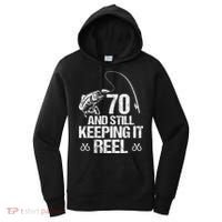 70 And Still Keeping It Reel Fishing 70th Birthday Gifts Women's Hoodie thumb 0