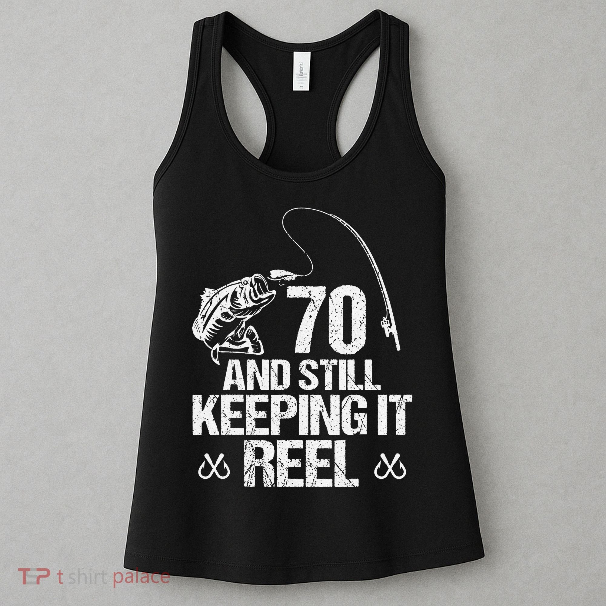 70 And Still Keeping It Reel Fishing 70th Birthday Gifts Women's Tank Top