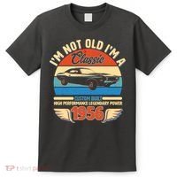 70 Birthday 1956 I'm Not Old I'm A Classic Custom Built Vintage Muscle Car T-Shirt thumb 0