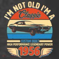 70 Birthday 1956 I'm Not Old I'm A Classic Custom Built Vintage Muscle Car T-Shirt thumb 5