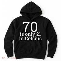 70th Birthday 70 is 21 in Celsius funny gift Hoodie thumb 0