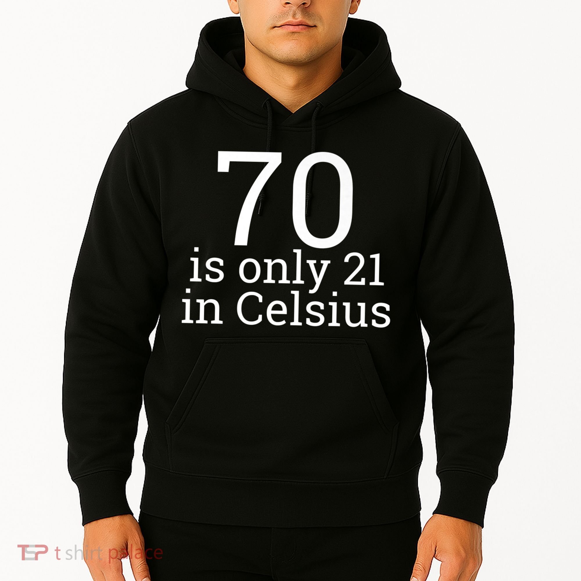 70th Birthday 70 is 21 in Celsius funny gift Hoodie