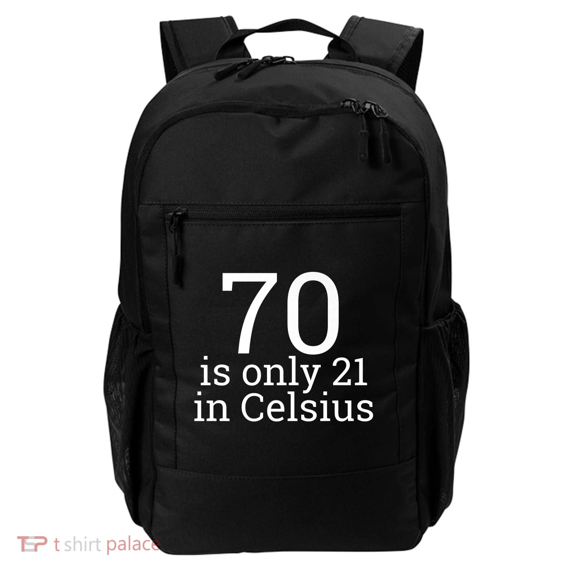 70th Birthday 70 is 21 in Celsius funny gift Backpack