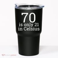 70th Birthday 70 is 21 in Celsius funny gift Tumbler thumb 0