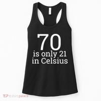 70th Birthday 70 is 21 in Celsius funny gift Women's Tank Top thumb 0