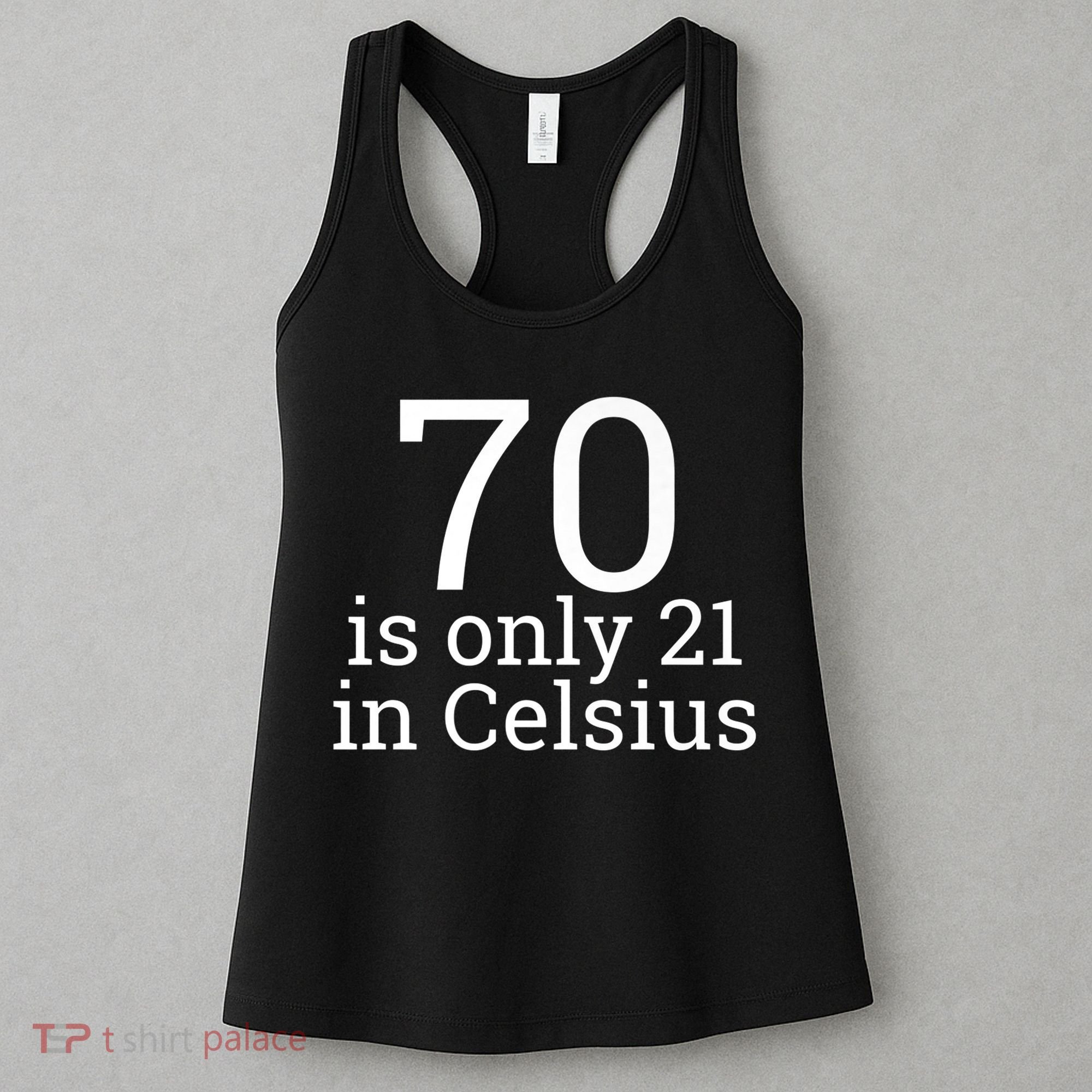 70th Birthday 70 is 21 in Celsius funny gift Women's Tank Top