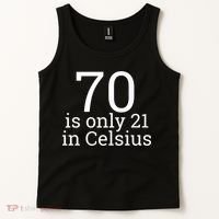 70th Birthday 70 is 21 in Celsius funny gift Tank Top thumb 2