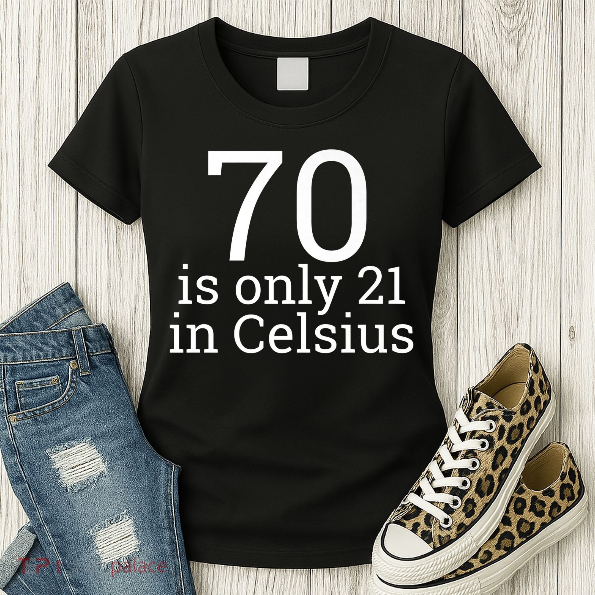 70th Birthday 70 is 21 in Celsius funny gift Women's T-Shirt