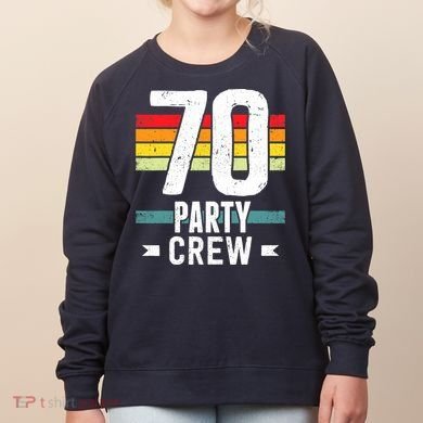 70 Birthday 70 Party Crew Squad 70th Bday Group Birthday Women's Sweatshirt