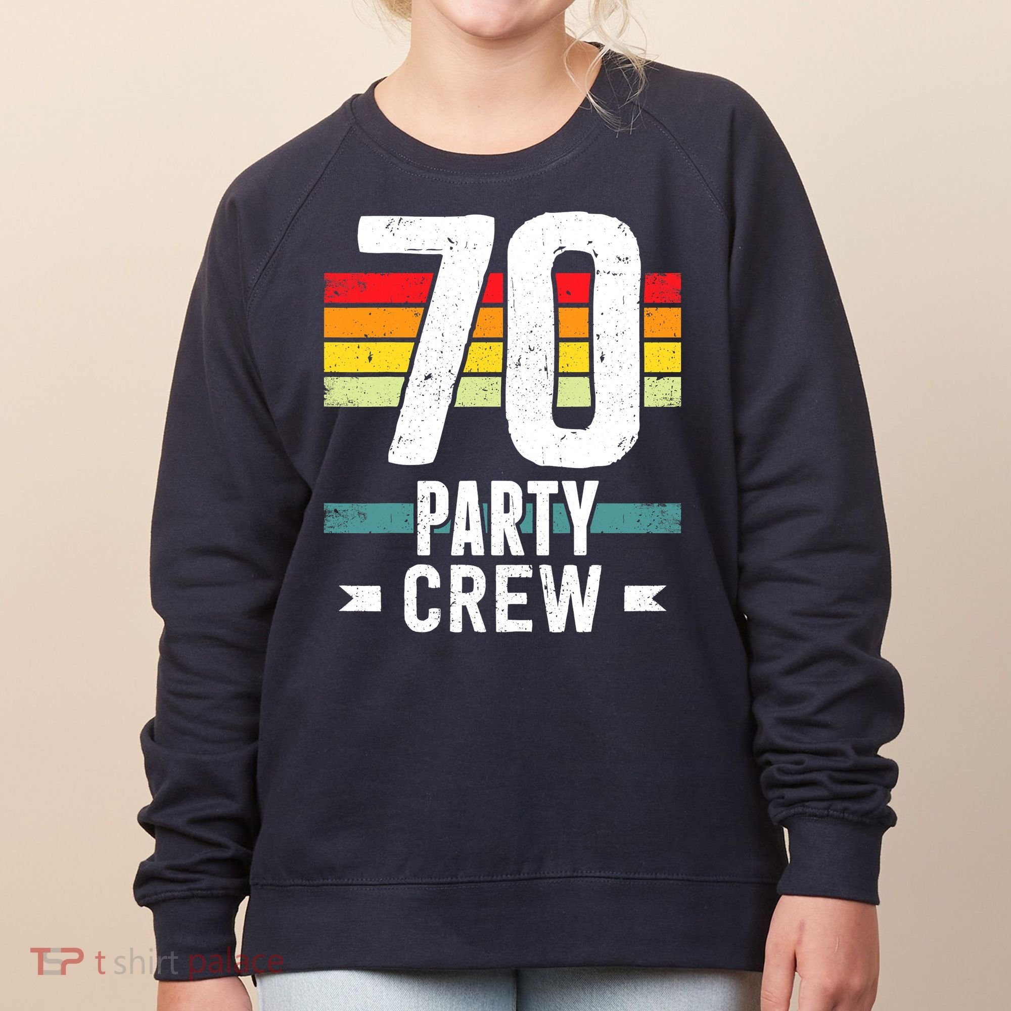 70 Birthday 70 Party Crew Squad 70th Bday Group Birthday Women's Sweatshirt