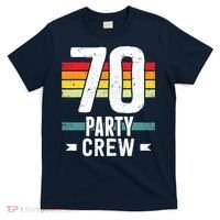 70 Birthday 70 Party Crew Squad 70th Bday Group Birthday T-Shirt thumb 0