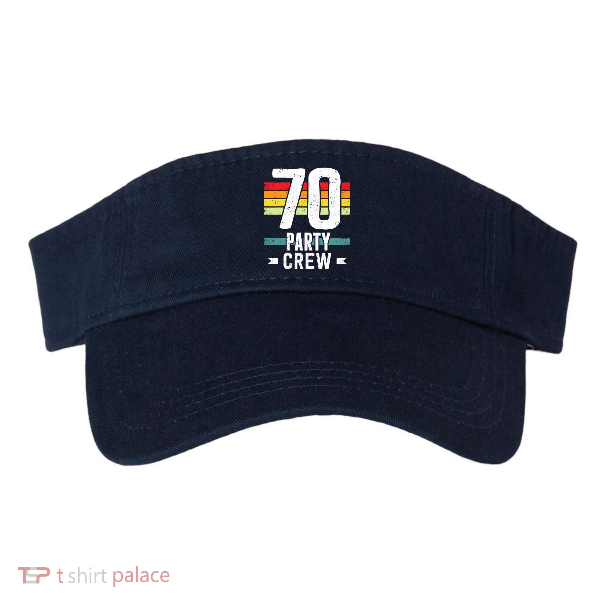 70 Birthday 70 Party Crew Squad 70th Bday Group Birthday Visor