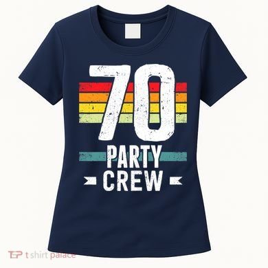70 Birthday 70 Party Crew Squad 70th Bday Group Birthday Women's T-Shirt