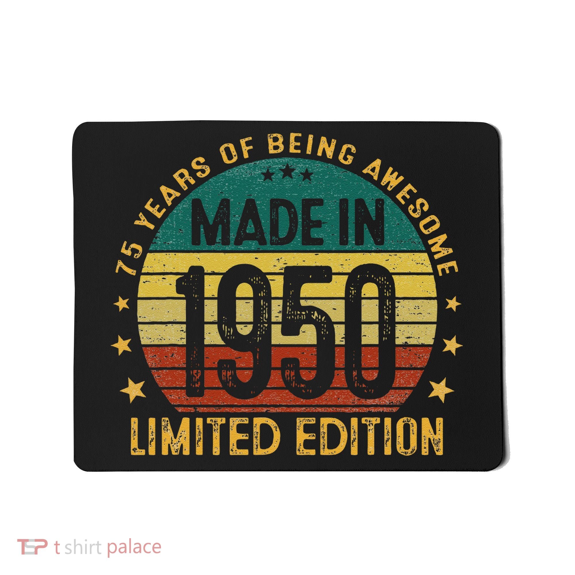 75th Birthday 75 Year Old Gifts Made In 1950 Limited Edition Mousepad