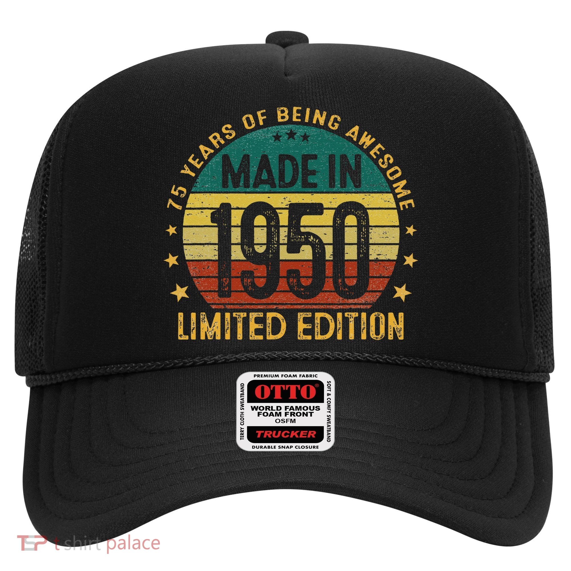 75th Birthday 75 Year Old Gifts Made In 1950 Limited Edition Hat
