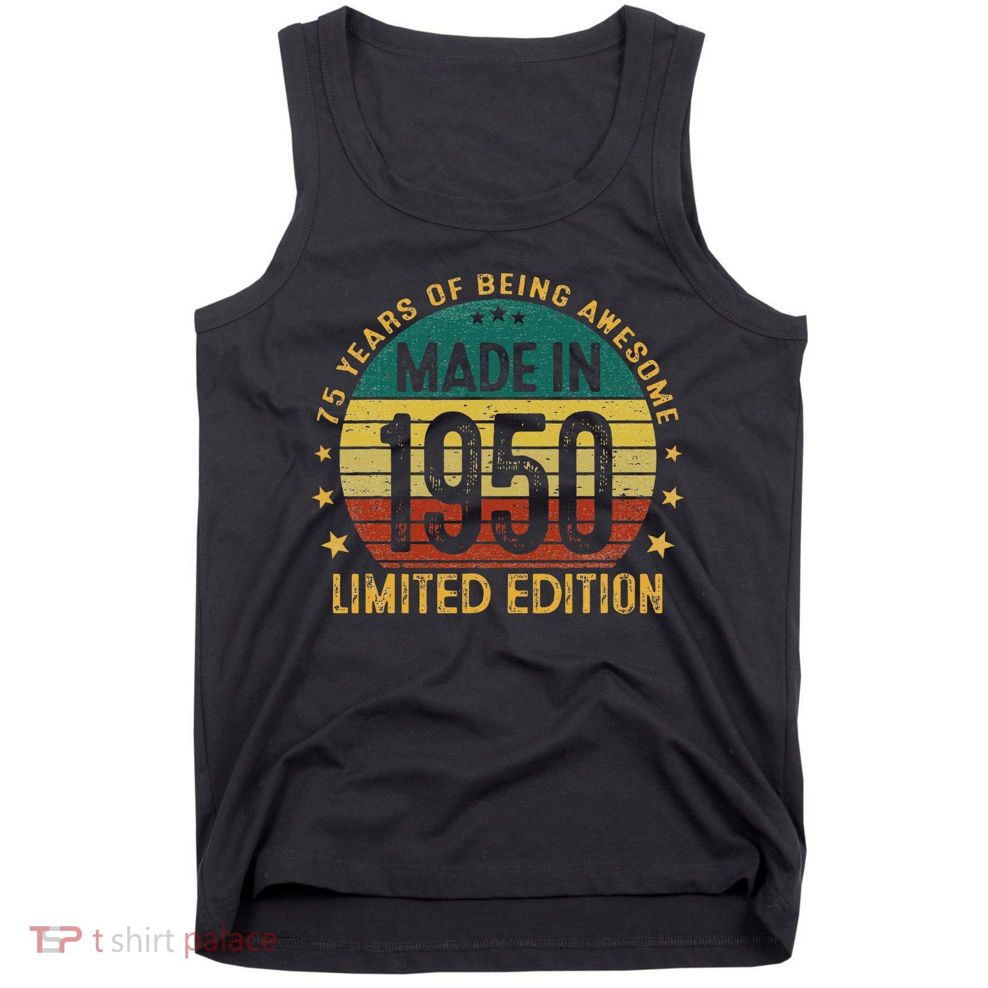 75th Birthday 75 Year Old Gifts Made In 1950 Limited Edition Tank Top
