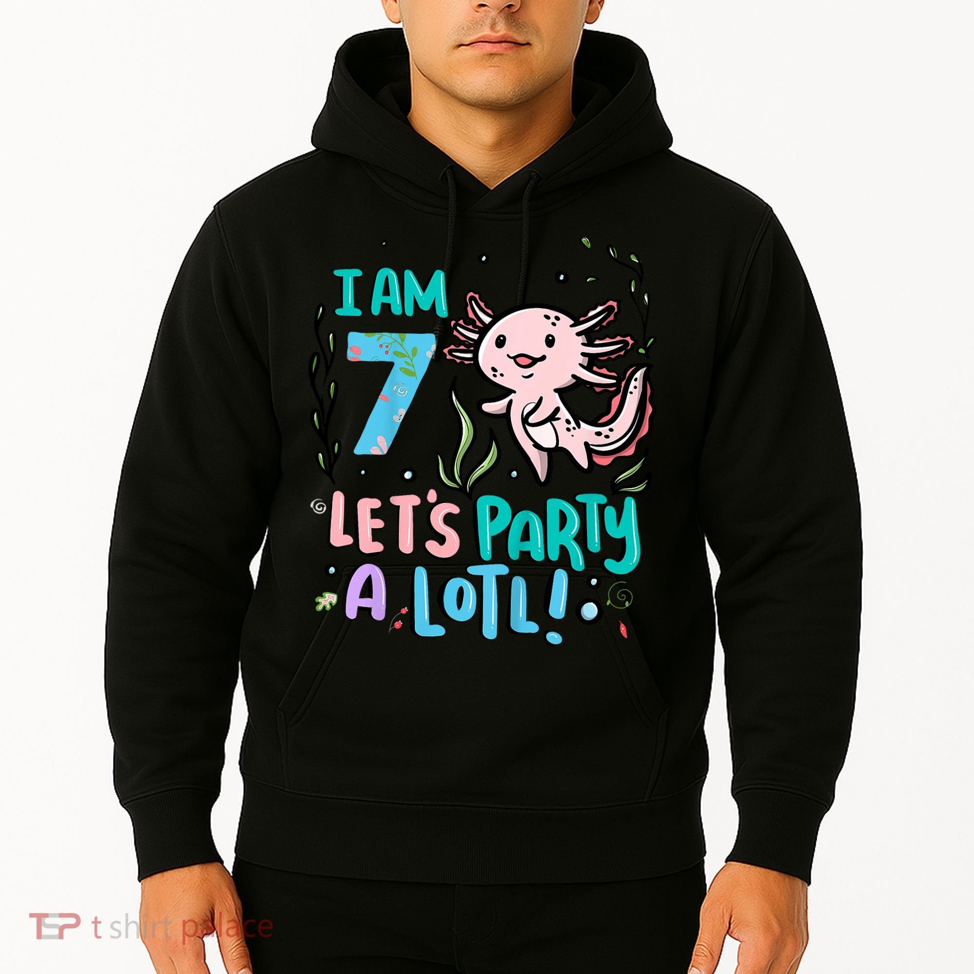 7th Birthday Axolotl - I Am 7 Let's Party A Lotl  Hoodie
