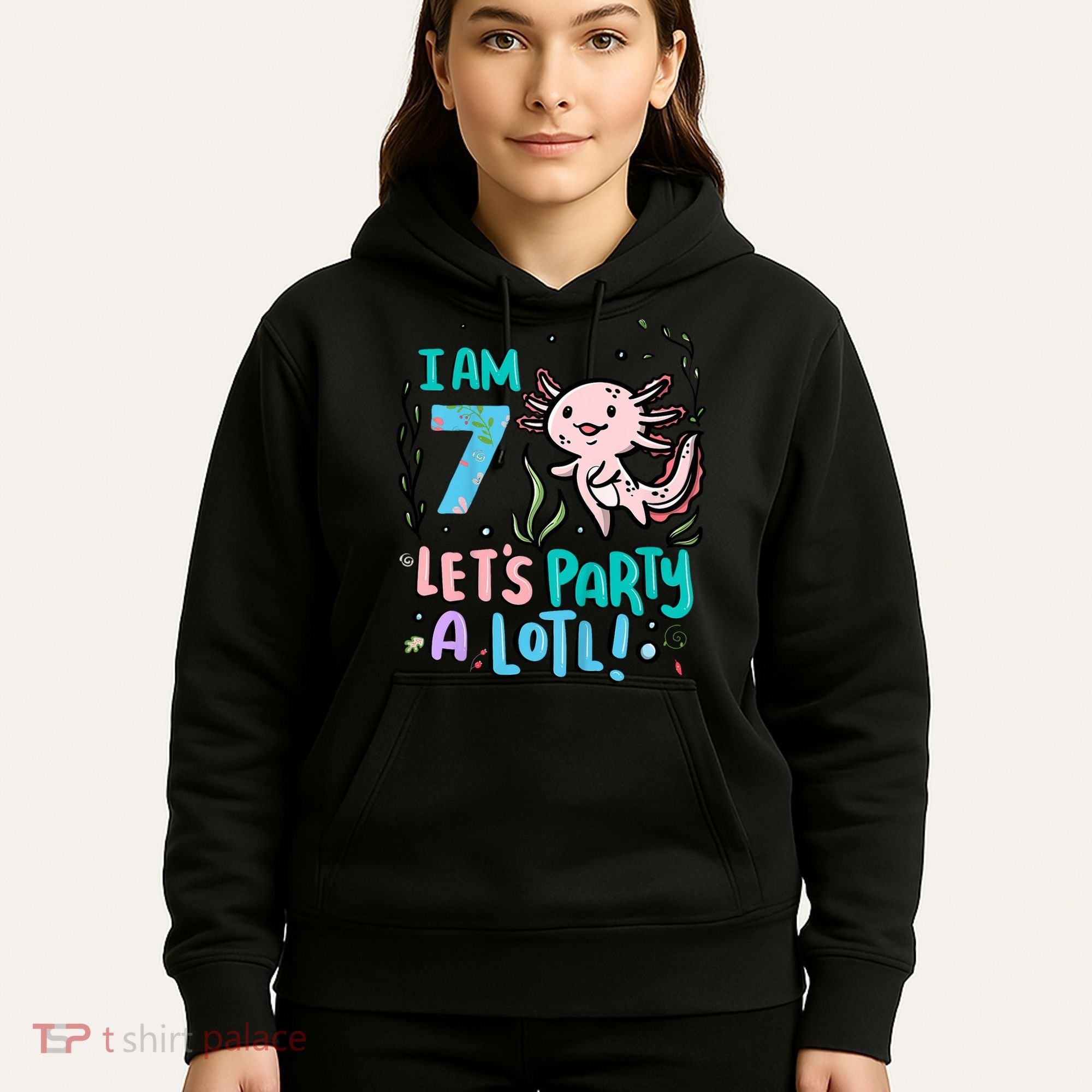7th Birthday Axolotl - I Am 7 Let's Party A Lotl  Hoodie