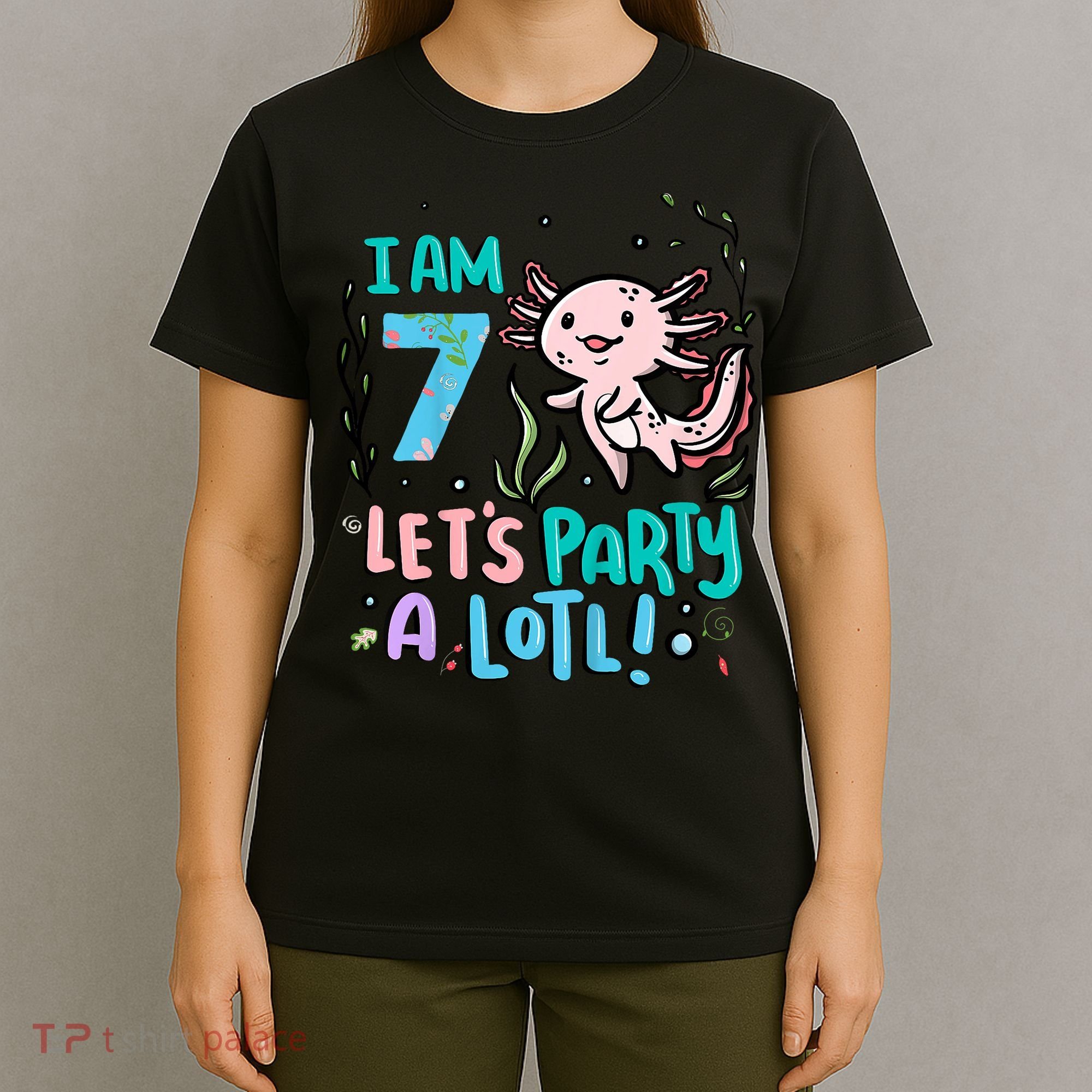 7th Birthday Axolotl - I Am 7 Let's Party A Lotl  T-Shirt