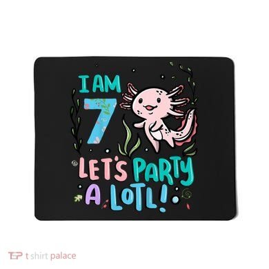 7th Birthday Axolotl - I Am 7 Let's Party A Lotl  Mousepad