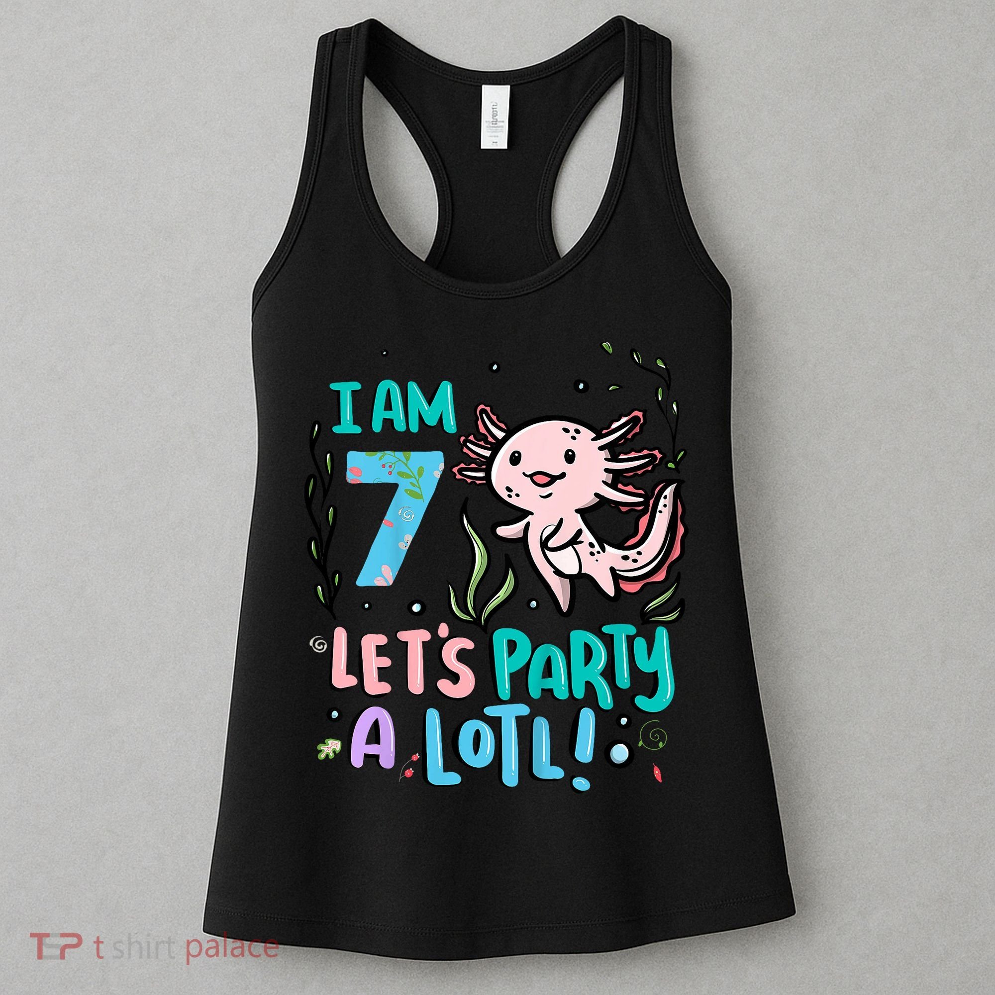 7th Birthday Axolotl - I Am 7 Let's Party A Lotl  Women's Tank Top