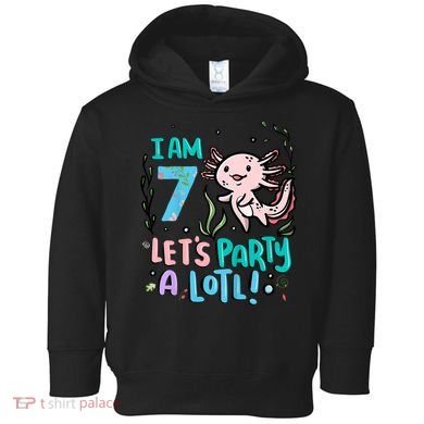 7th Birthday Axolotl - I Am 7 Let's Party A Lotl  Toddler Hoodie