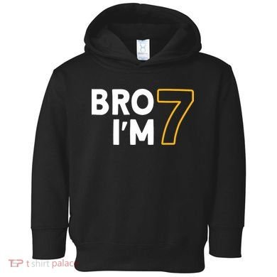 7th Birthday Boy 7th Birthday 7 Years Old Bro Im 7 Toddler Hoodie