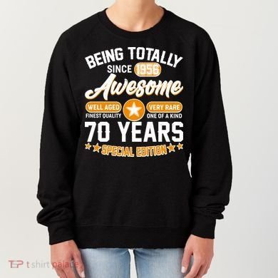 70th Birthday Being Totally Awesome Since 1956 Special Edition  Women's Sweatshirt