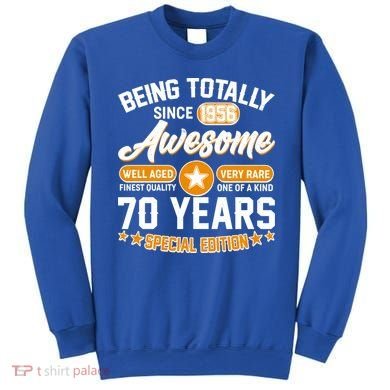 70th Birthday Being Totally Awesome Since 1956 Special Edition  Sweatshirt