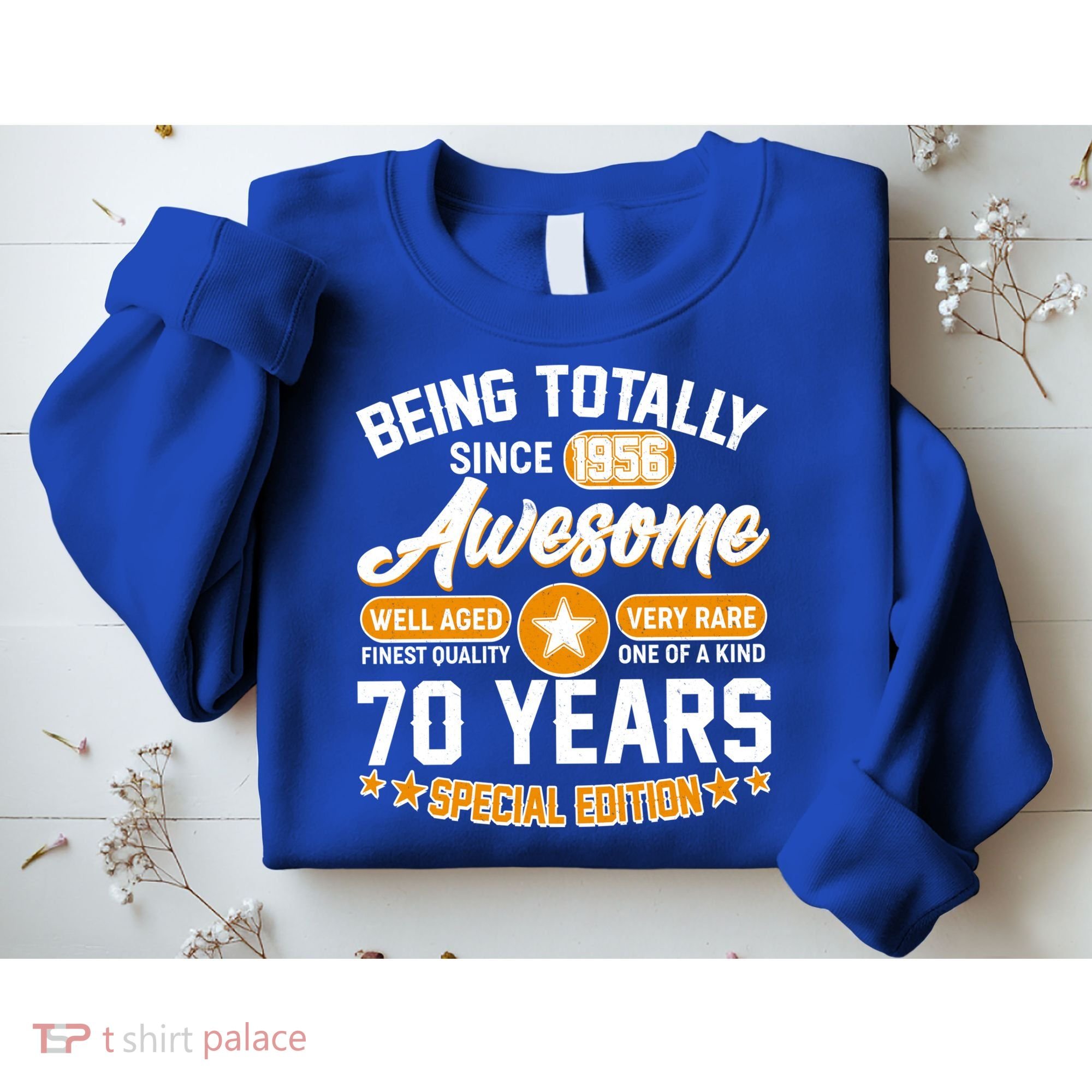 70th Birthday Being Totally Awesome Since 1956 Special Edition  Sweatshirt
